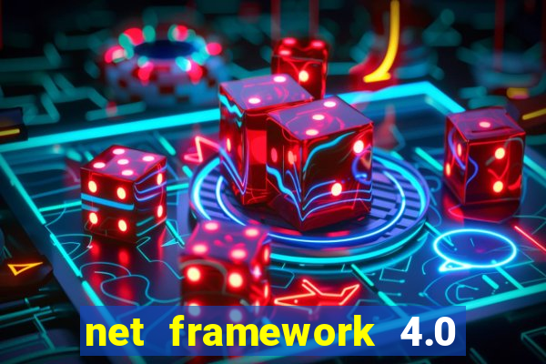 net framework 4.0 v 30319 windows 7 64 bit